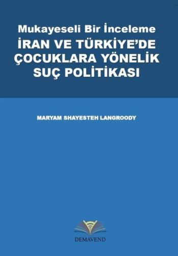 Mukayeseli Bir İnceleme - İran ve Türkiye'de Çocuklara Yönelik Suç Politikası