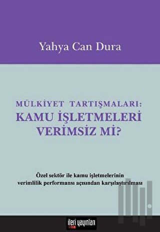 Mülkiyet Tartışmaları: Kamu İşletmeleri Verimsiz mi?