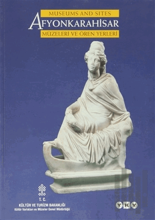 Museums and Sites Afyonkarahisar Müzeleri ve Ören Yerleri