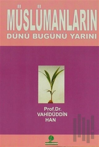 Müslümanların Dünü Bugünü Yarını