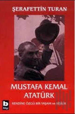Mustafa Kemal Atatürk Kendine Özgü Bir Yaşam ve Kişilik (Ciltli)