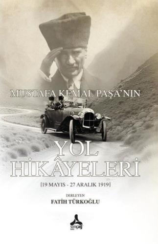 Mustafa Kemal Paşa'nın Yol Hikayeleri (19 Mayıs - 27 Aralık 1919)