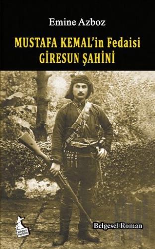Mustafa Kemal'in Fedaisi Giresun Şahini
