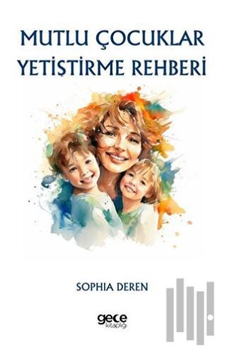 Mutlu Çocuklar Yetiştirme Rehberi