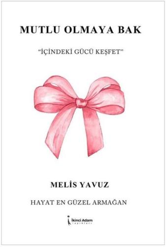 Mutlu Olmaya Bak-İçindeki Gücü Keşfet