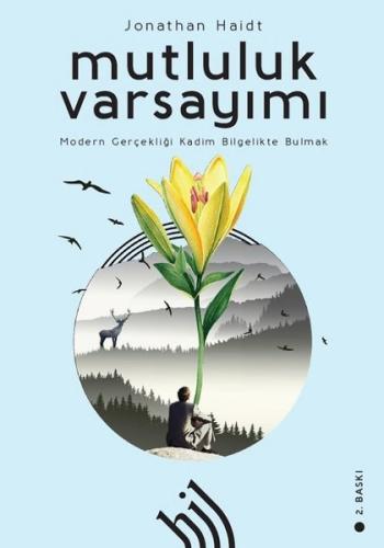 Mutluluk Varsayımı: Modern Gerçekliği Kadim Bilgelikte Bulmak | Kitap 