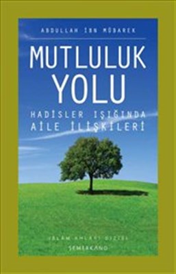 Mutluluk Yolu  Hadisler Işığında Aile ılişkileri