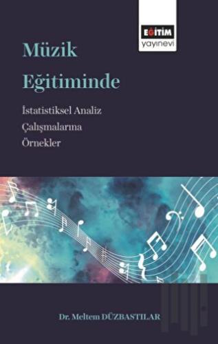 Müzik Eğitiminde İstatistiksel Analiz Çalışmalarına Örnekler