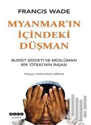 Myanmar'ın İçindeki Düşman-Budist Şiddeti ve Müslüman Bir Öteki'nin İnşası