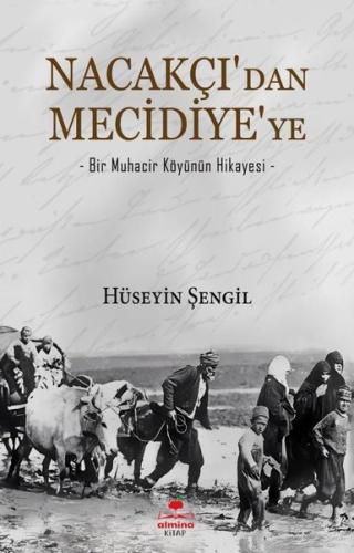Nacakçı'dan Mecidiye'ye - Bir Muhacir Köyünün Hikayesi