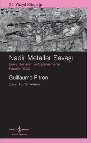 Nadir Metaller Savaşı: Enerji Geçişinin ve Dijitalleşmenin Karanlık Yüzü - 21. Yüzyıl Kitaplığı