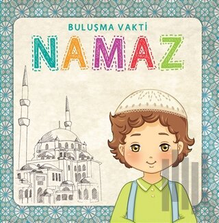 Namaz - Buluşma Vakti Erkek (Sure ve Dua Kartları Hediyeli) (Ciltli)