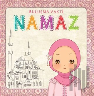 Namaz - Buluşma Vakti Kız (Sure ve Dua Kartları Hediyeli) (Ciltli)