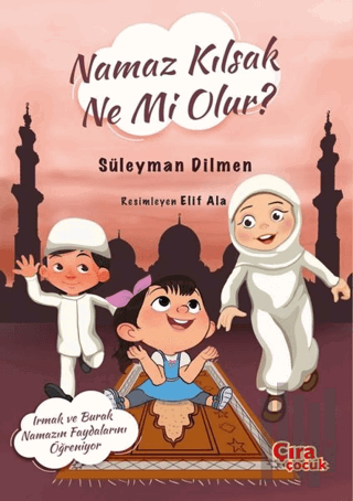 Namaz Kılsak Ne Mi Olur?