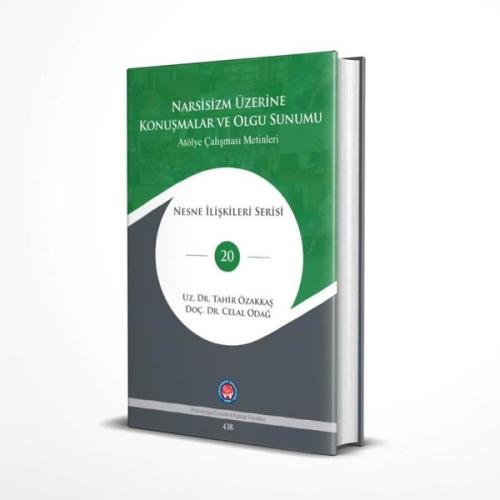Narsisizm Üzerine Konuşmalar ve Olgu Sunumu - Atölye Çalışması Metinleri (Ciltli)