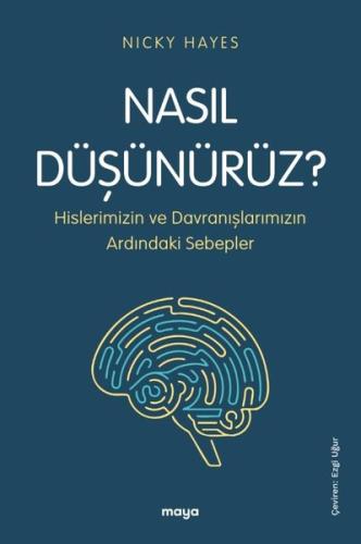 Nasıl Dusunurüz? Hislerimizin ve Davranışlarımızın Ardındaki Sebepler