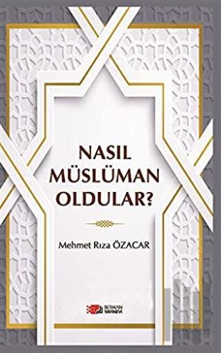 Nasıl Müslüman Oldular?