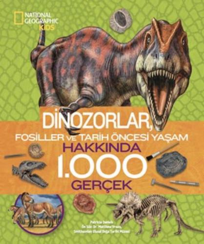 National Geographic Kids - Dinozorlar Fosiller ve Tarih Öncesi Yaşam Hakkında 1.000 Gerçek