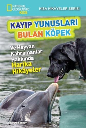 National Geographic Kids - Kayıp Yunusları Bulan Köpek - Kısa Hikayeler Serisi