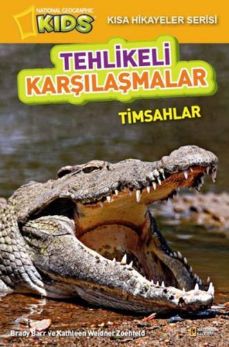 National Geographic Kids - Kısa Hikayeler Serisi Tehlikeli Karşılaşmalar Timsahlar