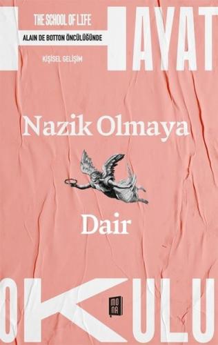 Nazik Olmaya Dair - The School Of Life - Hayat Okulu - Alain de Botton Öncülüğünde