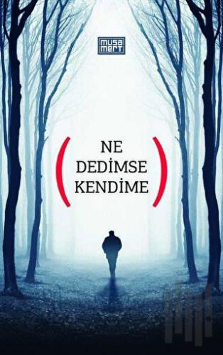 Ne Dedimse Kendime | Kitap Ambarı