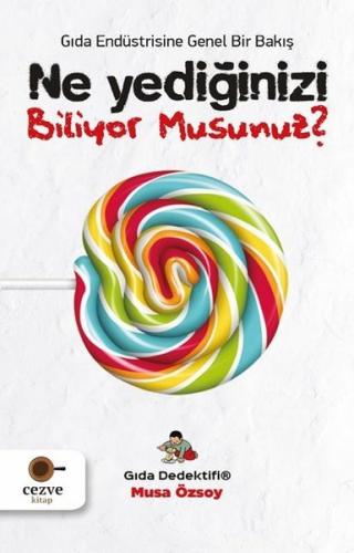 Ne Yediğinizi Biliyor Musunuz?-Gıda Endüstrisine Genel Bir Bakış