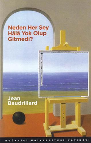 Neden Her Şey Hala Yok Olup Gitmedi