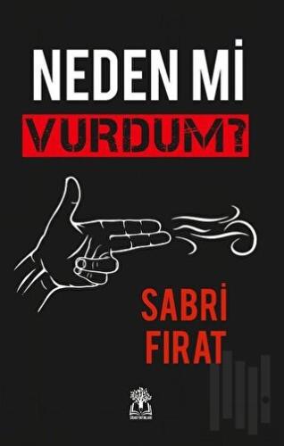 Neden Mi Vurdum? (Ciltli)