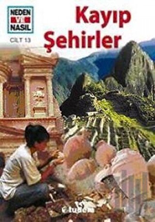 Neden ve Nasıl Cilt 13: Kayıp Şehirler (Ciltli)