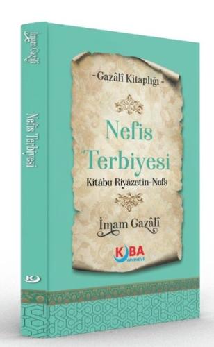 Nefis Terbiyesi Kitabu Riyazetin Nefs - Gazali Kitaplığı