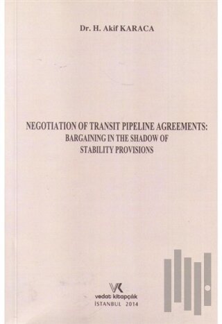Negotıatıon Of Transıt Pıpelıne Agreements: Bargaınıng In The Shadow Of Stabılıty Provısıons