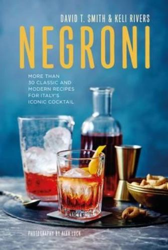Negroni: More than 30 classic and modern recipes for Italy's iconic cocktail (Ciltli)