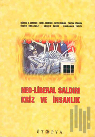 Neo-Liberal Saldırı, Kriz ve İnsanlık