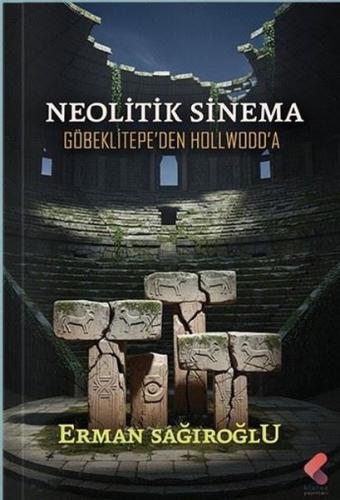 Neolitik Sinema Göbeklitepe'den Hollwodd'a