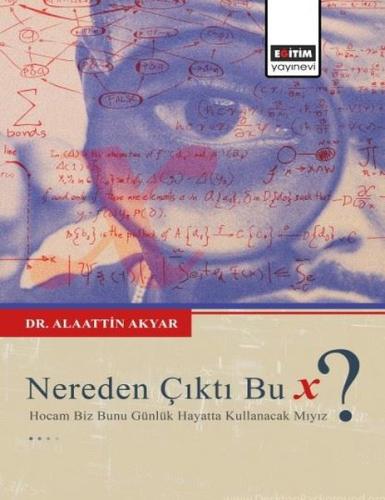 Nereden Çıktı Bu X ? - Hocam Biz Bunu Günlük Hayatta Kullanacak mıyız?