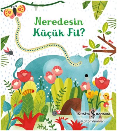 Neredesin Küçük Fil? (Ciltli)