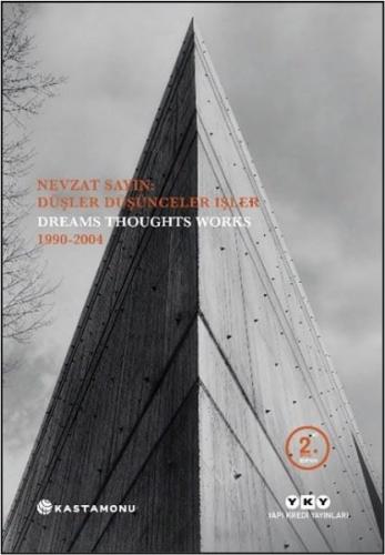 Nevzat Sayın: Düşler Düşünceler İşler - Dreams Thoughts Works 1990 - 2004 (Ciltli)