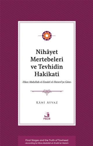 Nihayet Mertebeleri ve Tevhidin Hakikati - Hace Abdullah el-Ensari el-