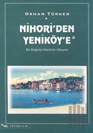 Nihori’den Yeniköy’e Bir Boğaziçi Köyünün Hikayesi