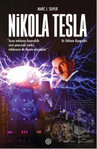 Nikola Tesla-Bir Dahinin Biyografisi