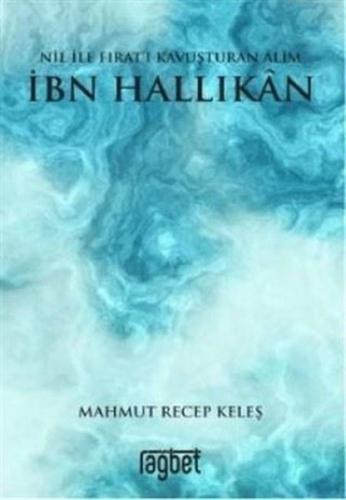 Nil ile Fıratı Kavuşturan Alim İbn Hallikan
