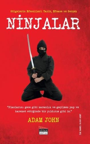 Ninjalar-Gölgelerin Efendileri: Tarih Efsane ve Gerçek | Kitap Ambarı