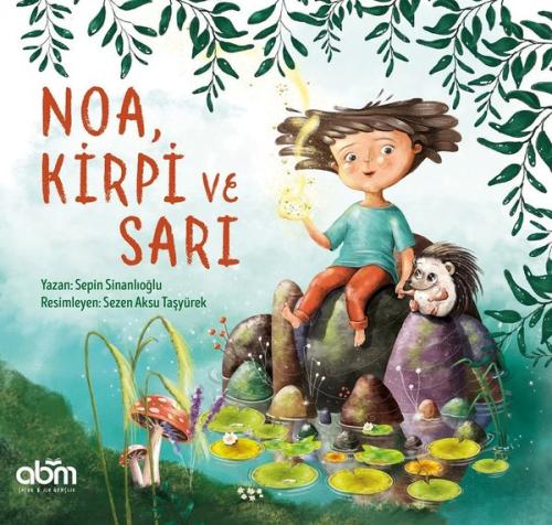 Noa Kirpi ve Sarı | Kitap Ambarı
