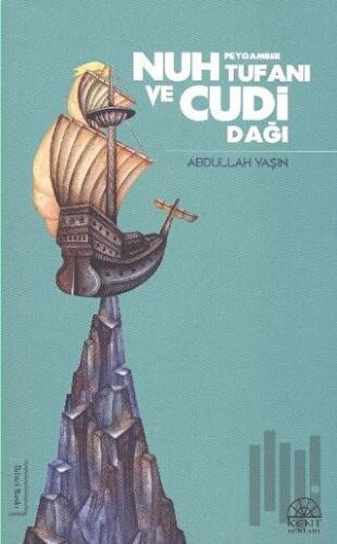 Nuh Peygamber Tufanı ve Cudi Dağı