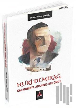 Nuri Demirağ - Kalkınmaya Adanmış Bir Ömür