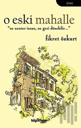 O Eski Mahalle | Kitap Ambarı