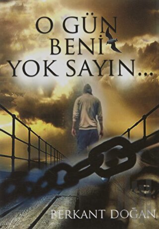 O Gün Beni Yok Sayın