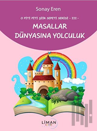 O Piti Piti Şiir Sepeti Serisi III - Masallar Dünyasına Yolculuk