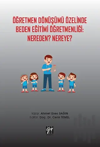 Öğretmen Dönüşümü Özelinde Beden Eğitimi Öğretmenliği: Nereden? Nereye?